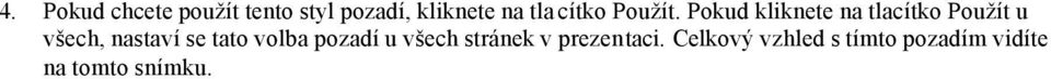 Pokud kliknete na tlacítko Použít u všech, nastaví se