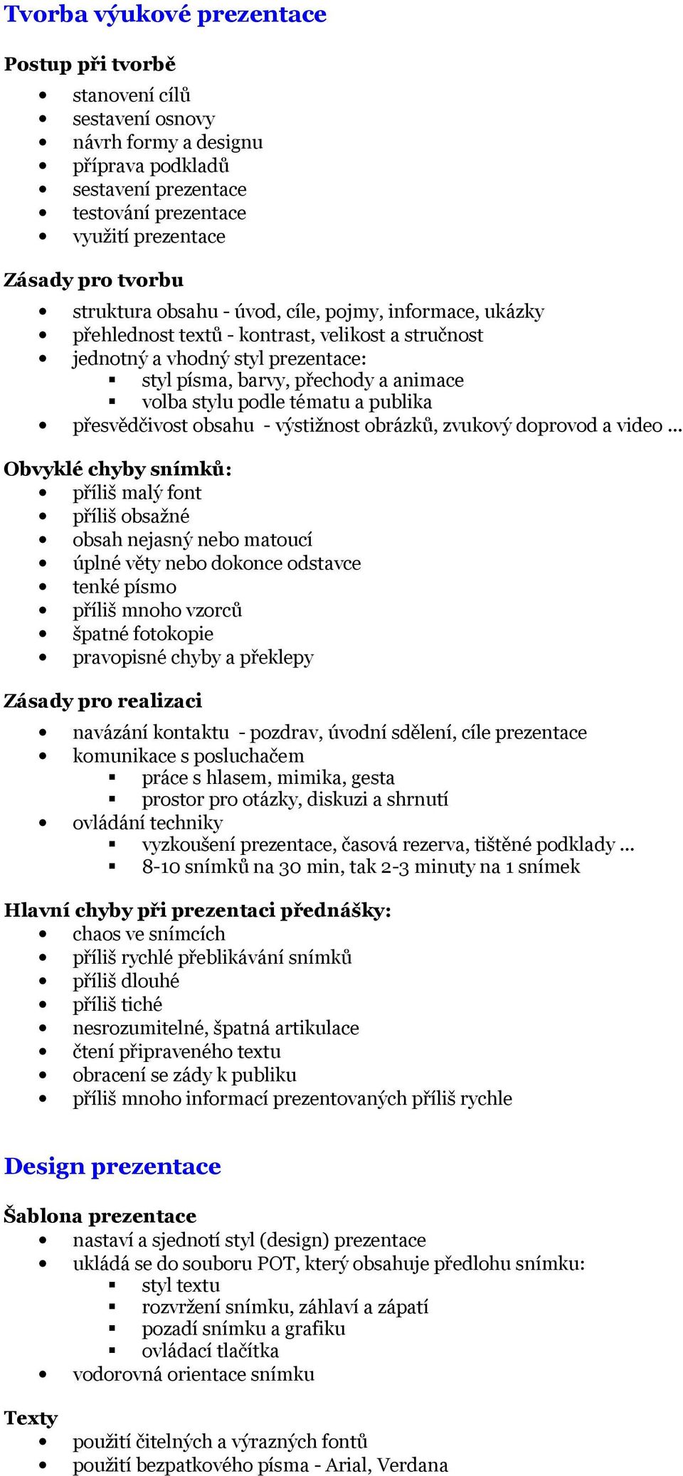 tématu a publika přesvědčivost obsahu - výstižnost obrázků, zvukový doprovod a video.