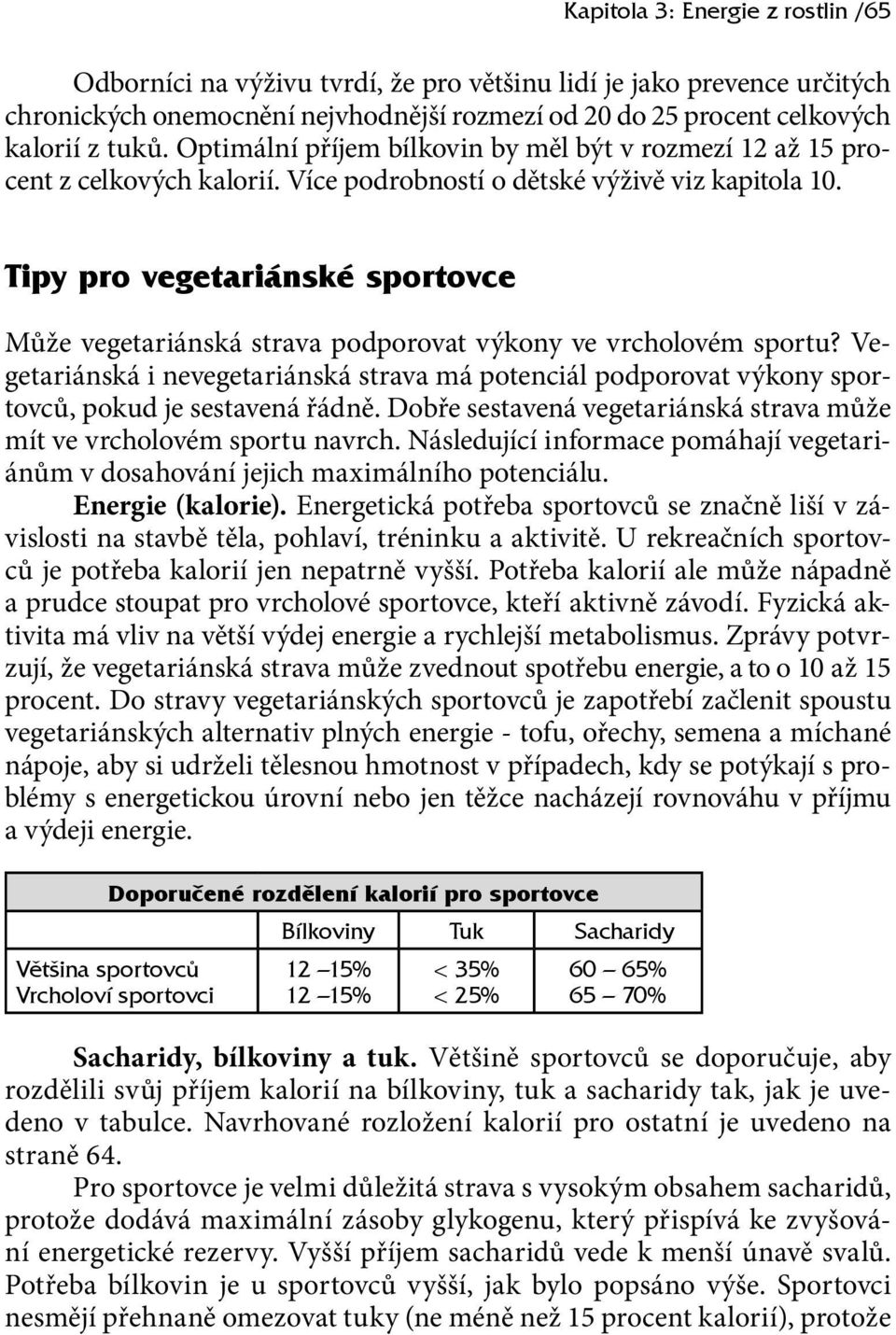 Tipy pro vegetariánské sportovce Může vegetariánská strava podporovat výkony ve vrcholovém sportu?