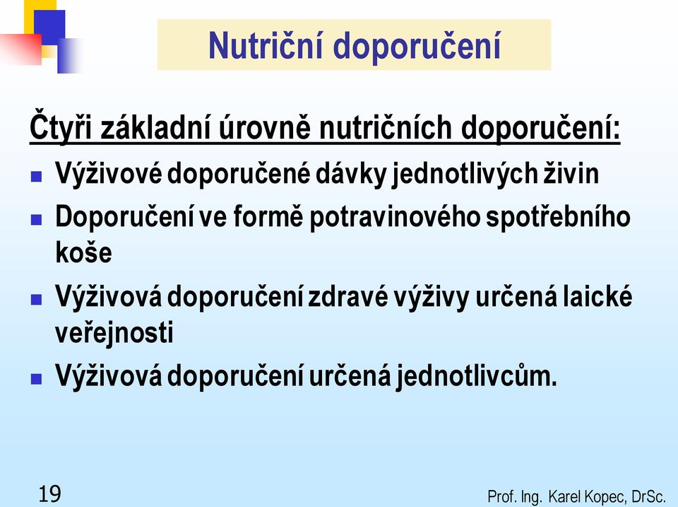 spotřebního koše Výživová doporučení zdravé výživy určená laické