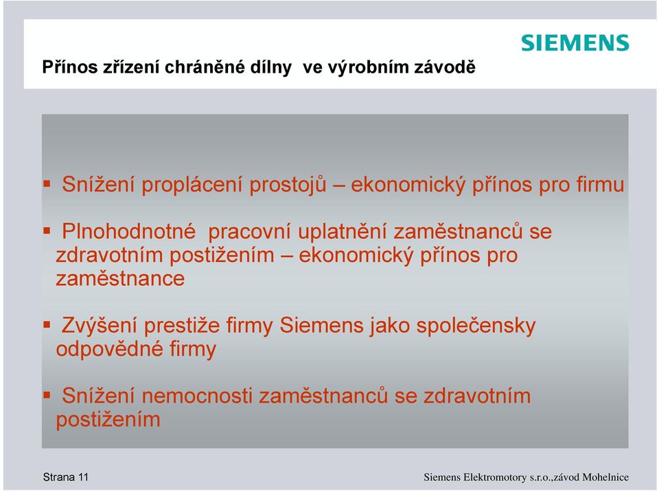 zdravotním postižením ekonomický přínos pro zaměstnance Zvýšení prestiže firmy