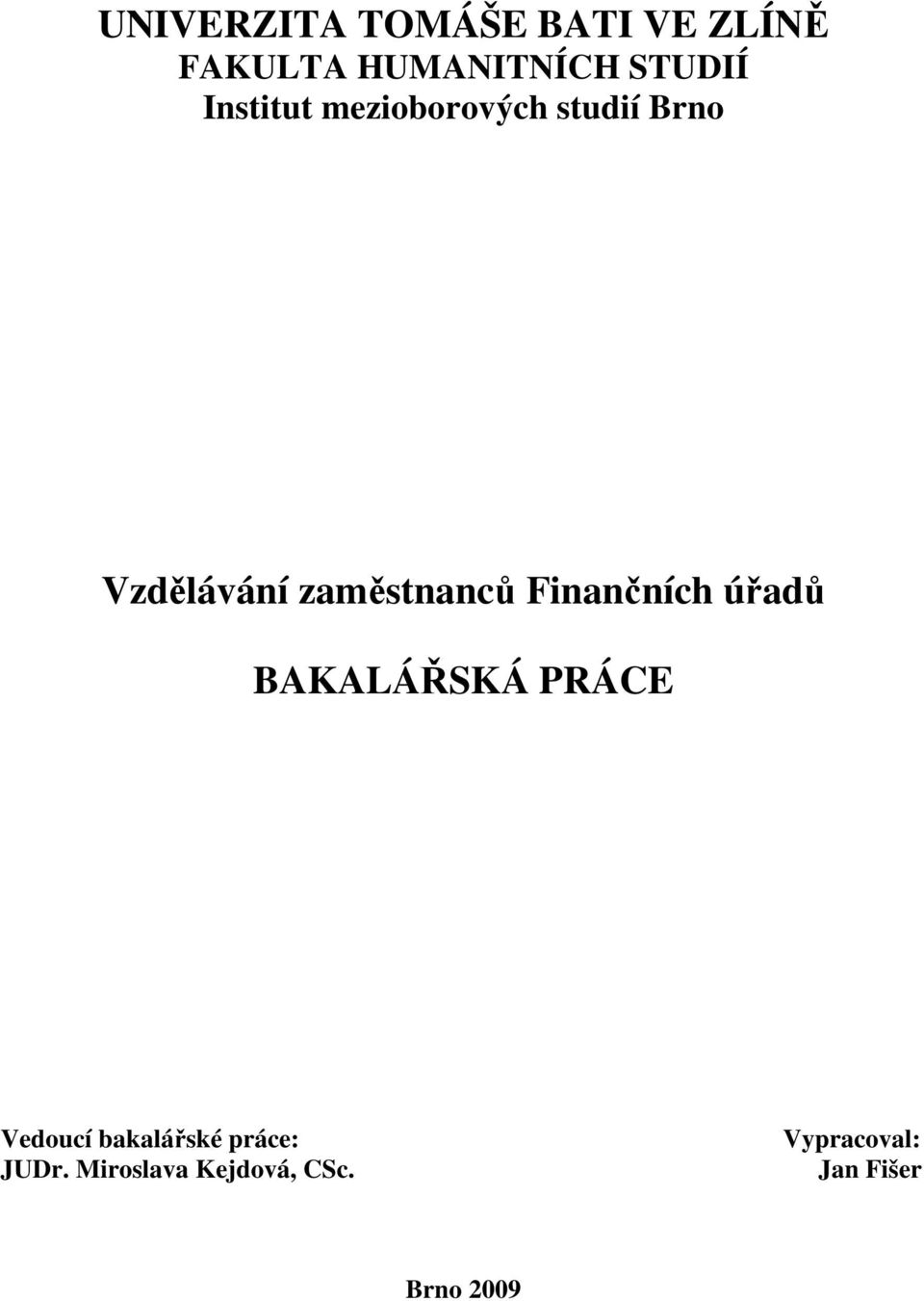 Finančních úřadů BAKALÁŘSKÁ PRÁCE Vedoucí bakalářské práce: