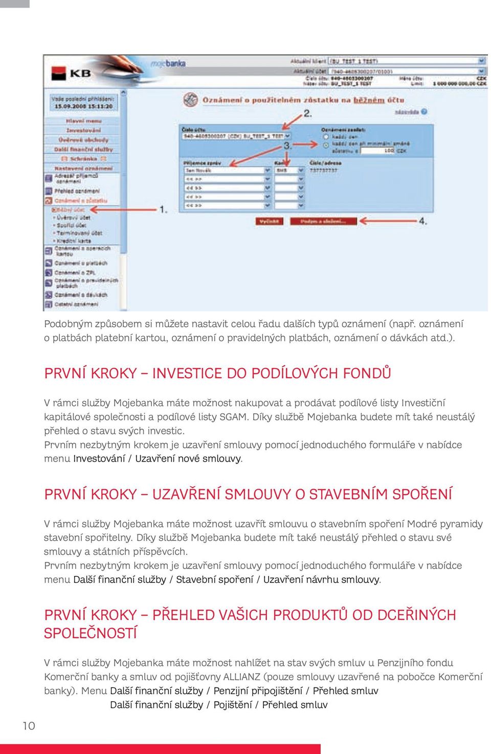 Díky službě Mojebanka budete mít také neustálý přehled o stavu svých investic.