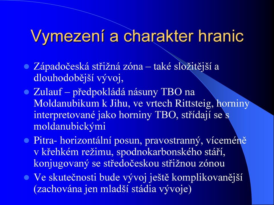 moldanubickými Pitra- horizontální posun, pravostranný, víceméně v křehkém režimu, spodnokarbonského stáří,