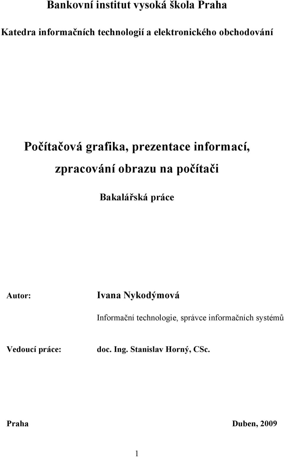 obrazu na počítači Bakalářská práce Autor: Ivana Nykodýmová Informační