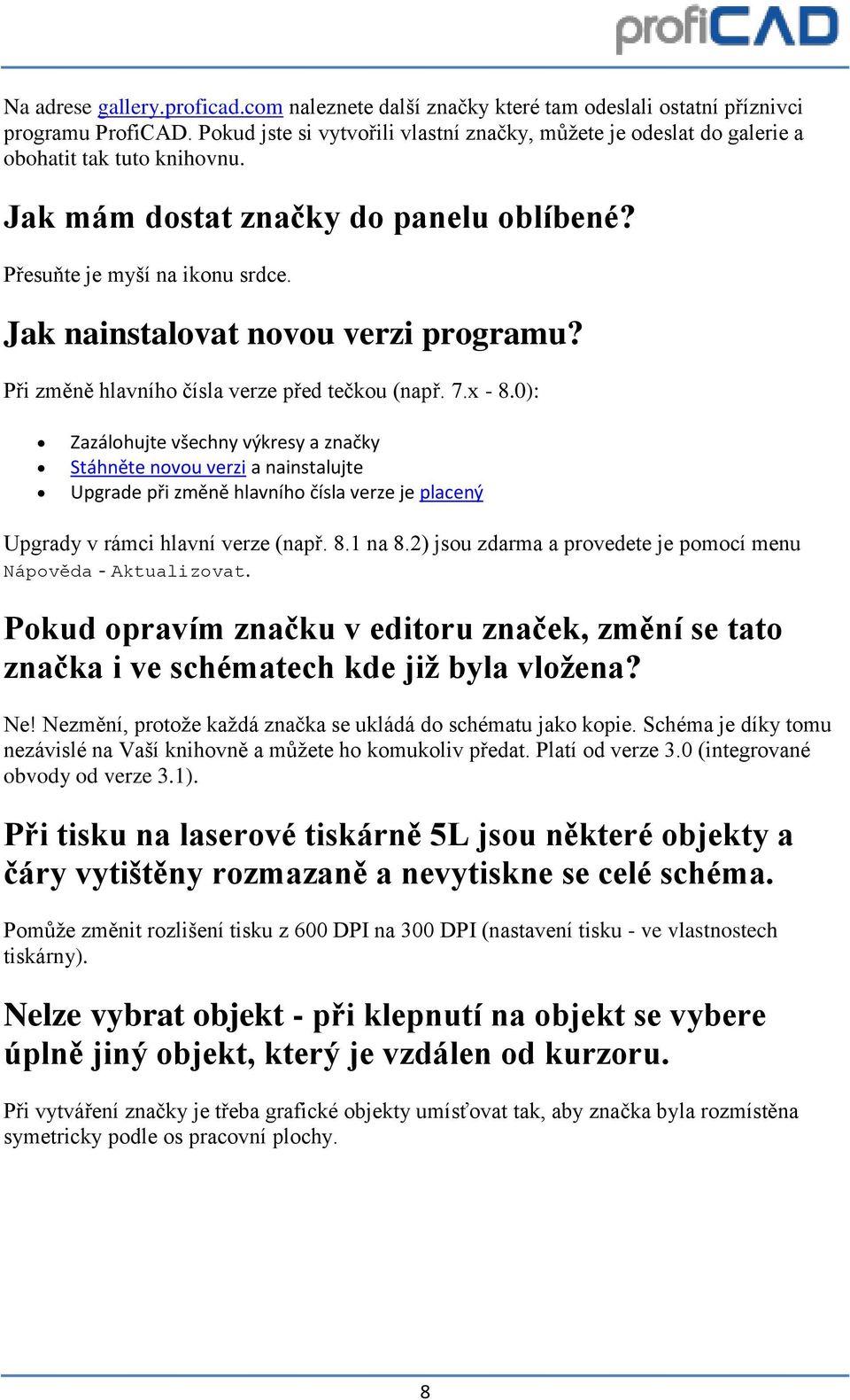 Jak nainstalovat novou verzi programu? Při změně hlavního čísla verze před tečkou (např. 7.x - 8.