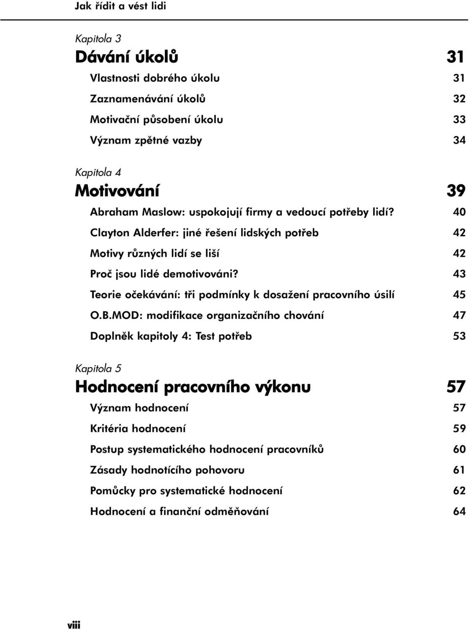 43 Teorie očekávání: tři podmínky k dosažení pracovního úsilí 45 O.B.