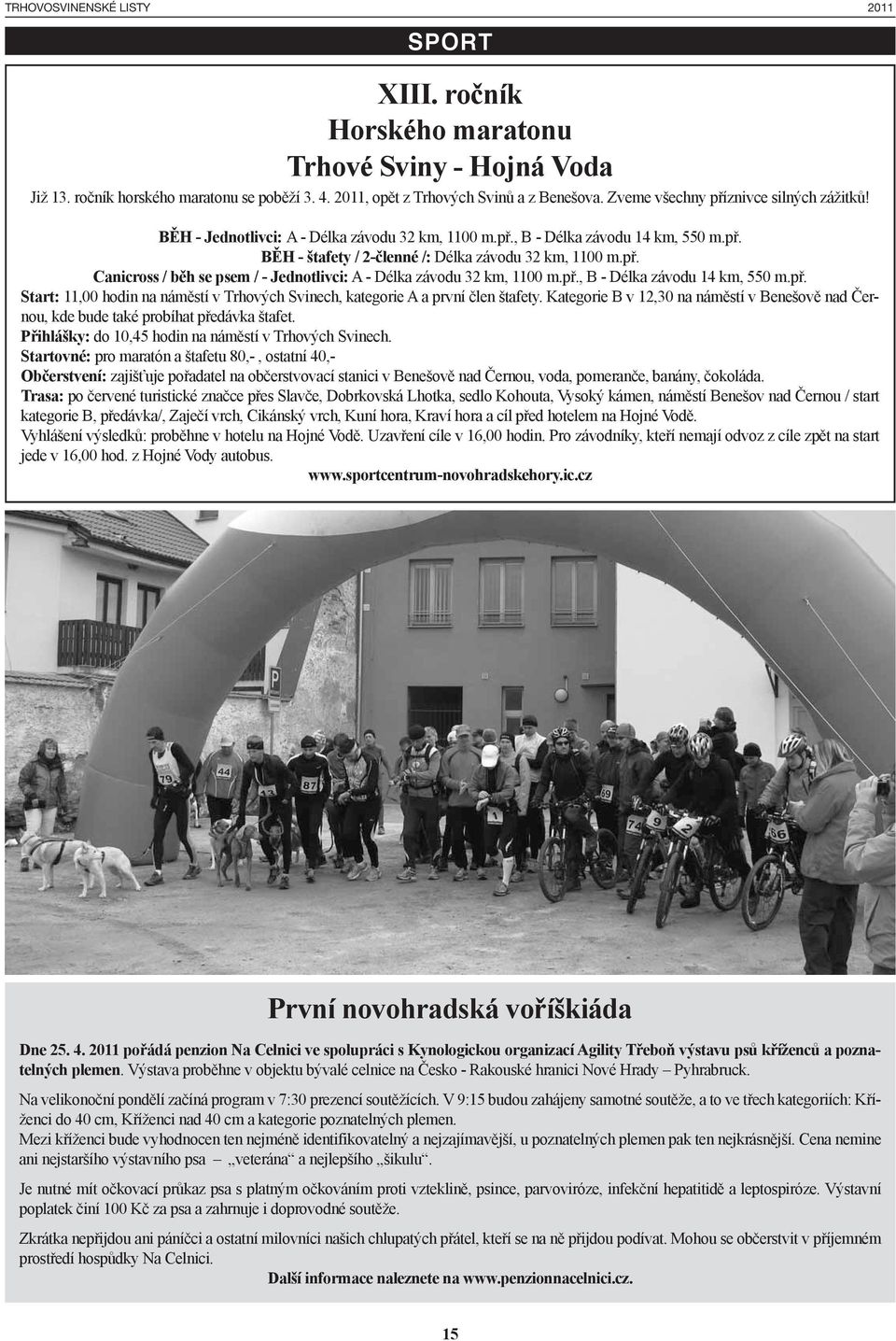 př., B - Délka závodu 14 km, 550 m.př. Start: 11,00 hodin na náměstí v Trhových Svinech, kategorie A a první člen štafety.