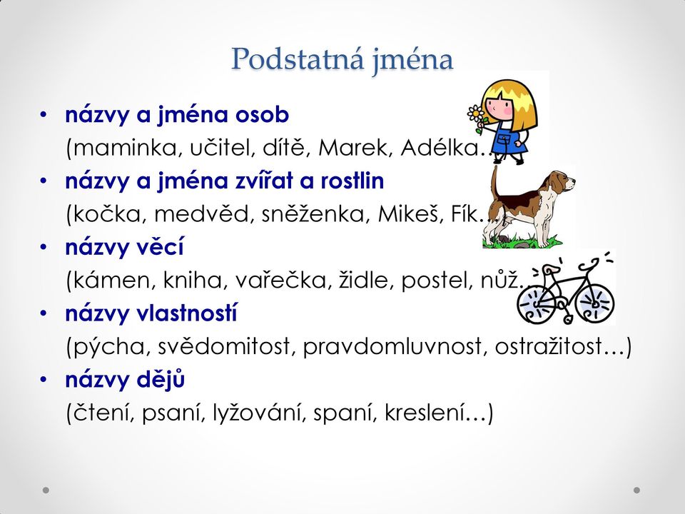 (kámen, kniha, vařečka, židle, postel, nůž ) názvy vlastností (pýcha,