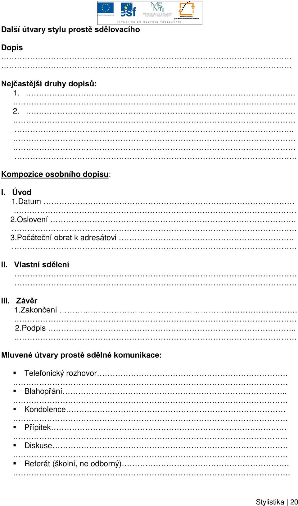 . II. Vlastní sdělení III. Závěr 1.Zakončení. 2.Podpis.