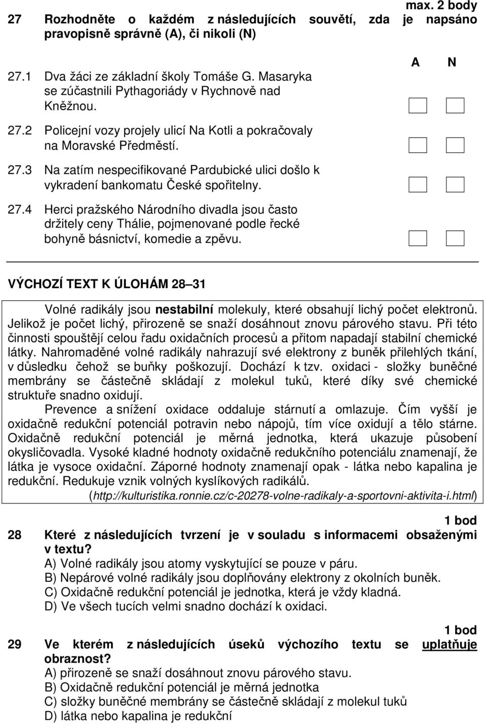 27.4 Herci pražského Národního divadla jsou často držitely ceny Thálie, pojmenované podle řecké bohyně básnictví, komedie a zpěvu.