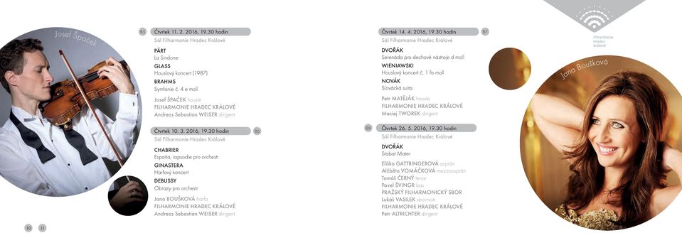 1 fis moll NOVÁK Slovácká suita Petr MATĚJÁK housle Maciej TWOREK dirigent Jana Boušková Čtvrtek 10. 3. 2016, 19.