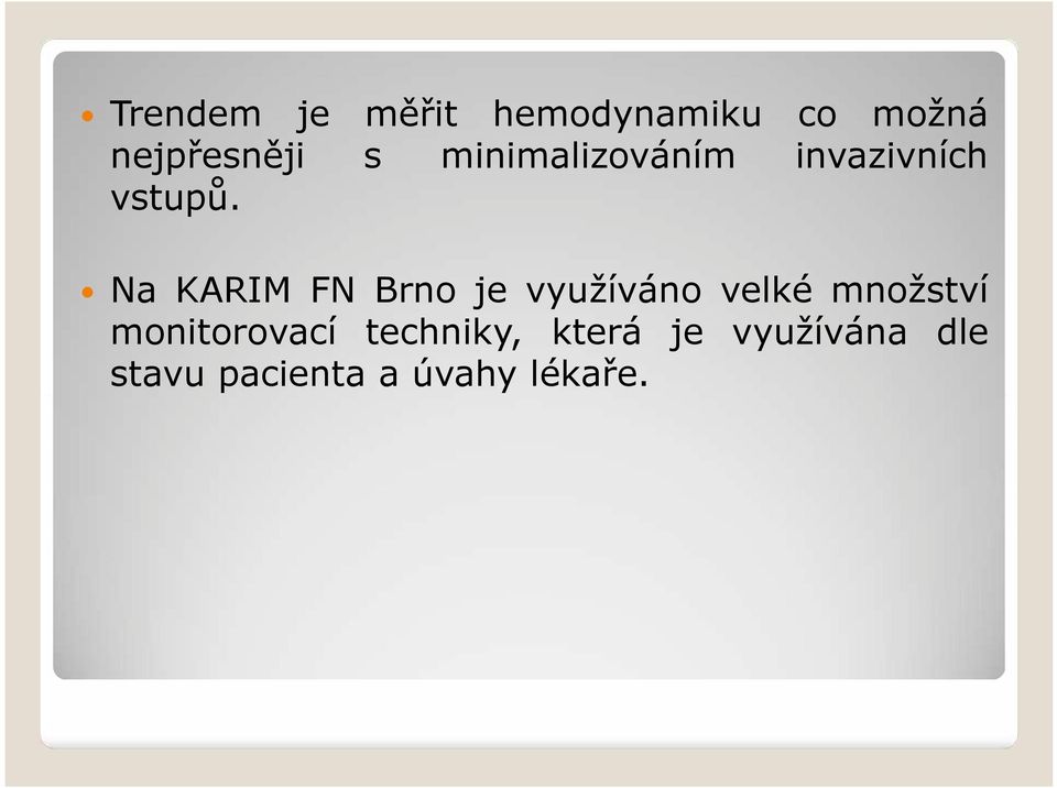 Na KARIM FN Brno je využíváno velké množství