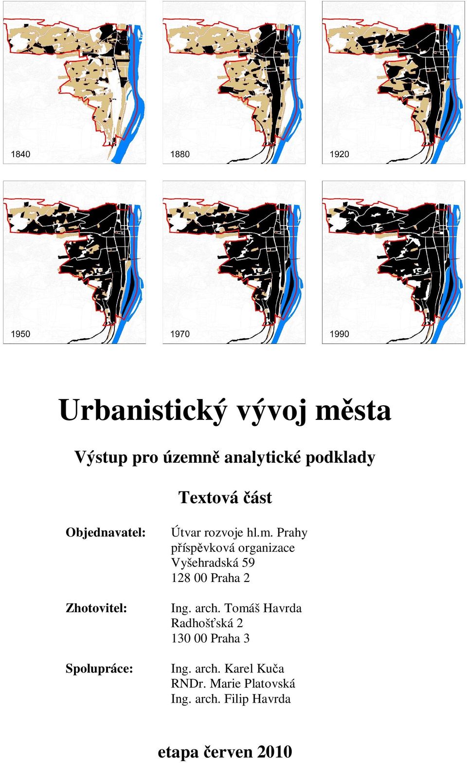 Prahy příspěvková organizace Vyšehradská 59 128 00 Praha 2 Ing. arch.