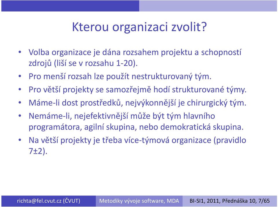 Máme-li dost prostředků, nejvýkonnější je chirurgický tým.