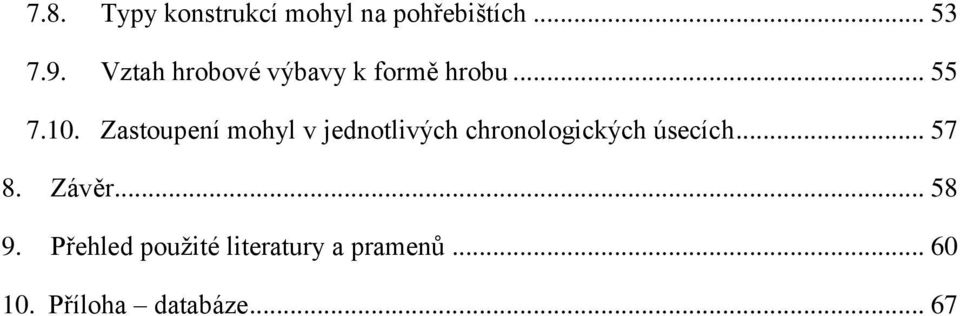 Zastoupení mohyl v jednotlivých chronologických úsecích... 57 8.