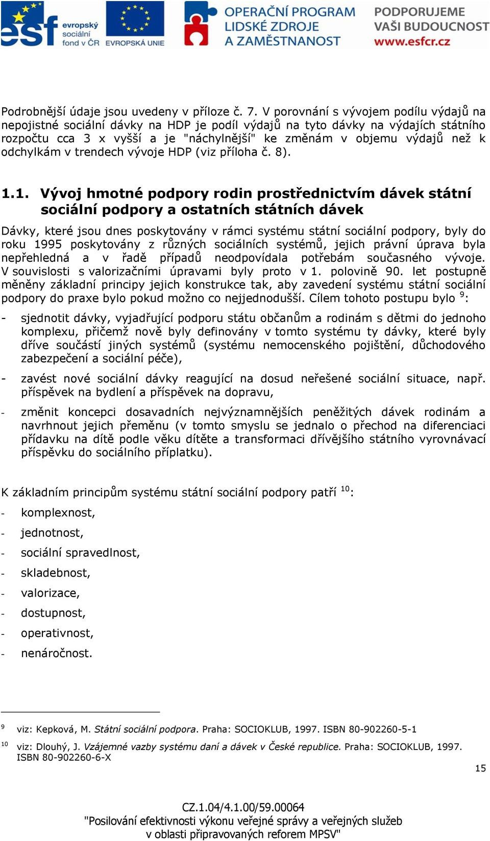 odchylkám v trendech vývoje HDP (viz příloha č. 8). 1.