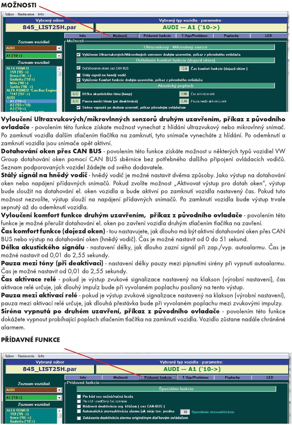 Dotahování oken přes CAN BUS - povolením této funkce získáte možnost u některých typů vozidiel VW Doťahovanie okien cez CAN BUS Group dotahování oken pomocí CAN BUS sběrnice bez potřebného dalšího