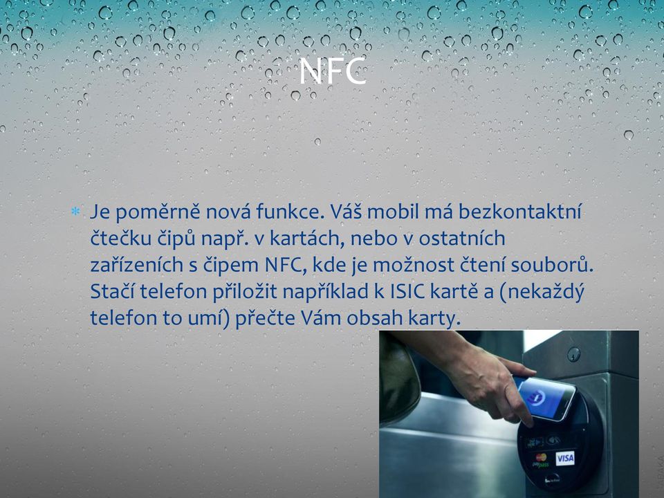 v kartách, nebo v ostatních zařízeních s čipem NFC, kde je