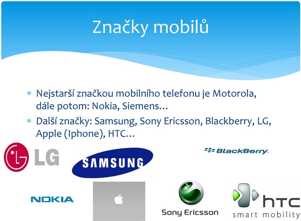 potom: Nokia, Siemens Další značky:
