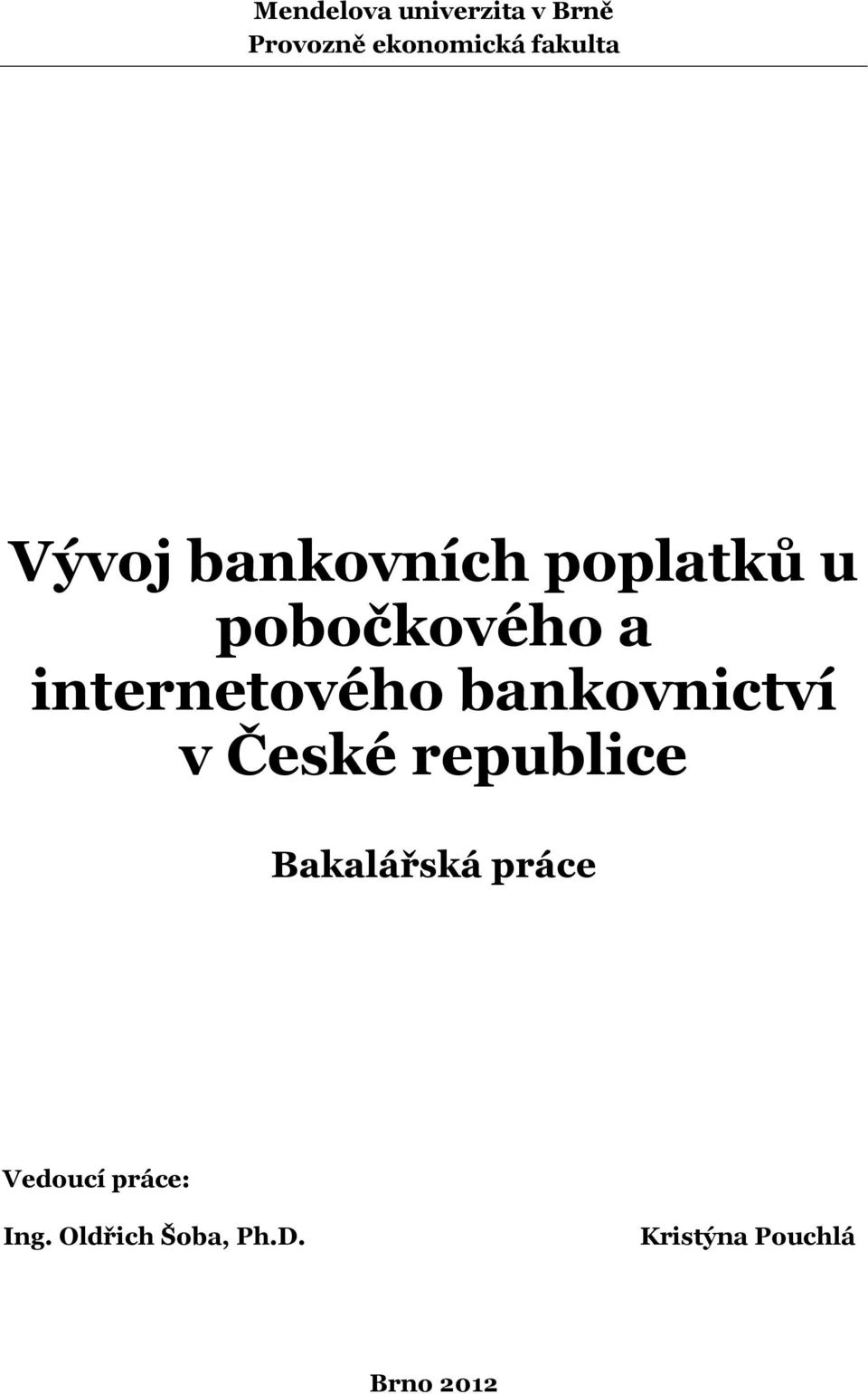 bankovnictví v České republice Bakalářská práce Vedoucí
