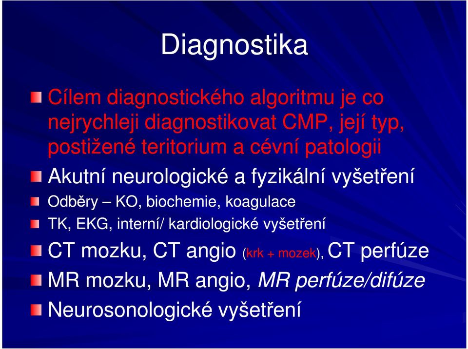 biochemie, koagulace TK, EKG, interní/ kardiologické vyšetření CT mozku, CT angio angio (krk