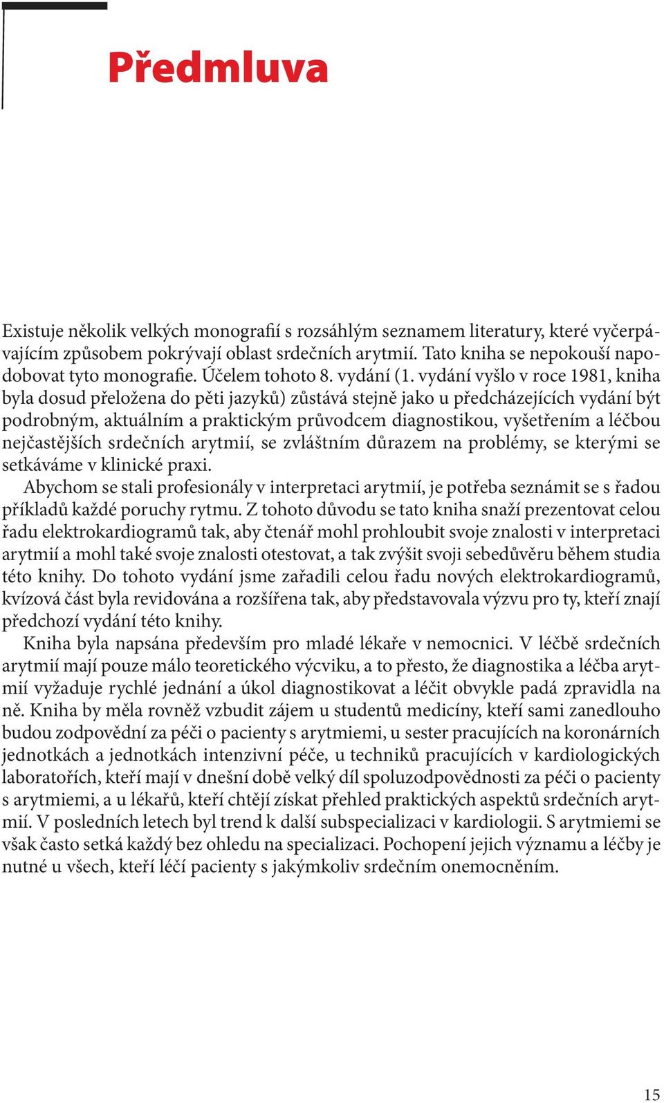 vydání vyšlo v roce 1981, kniha byla dosud přeložena do pěti jazyků) zůstává stejně jako u předcházejících vydání být podrobným, aktuálním a praktickým průvodcem diagnostikou, vyšetřením a léčbou