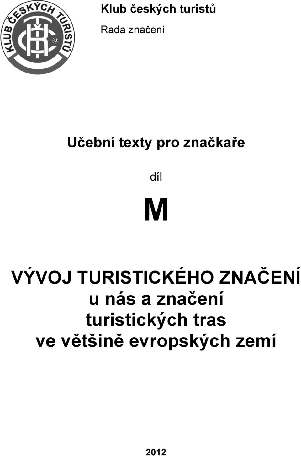 TURISTICKÉHO ZNAČENÍ u nás a značení