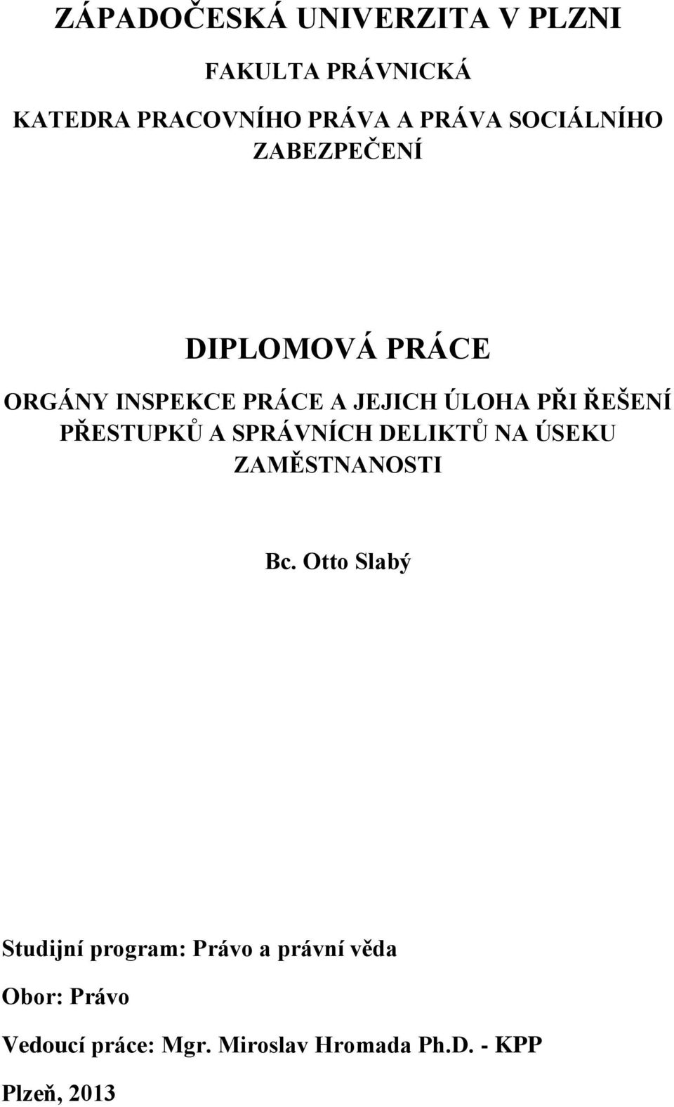 PŘESTUPKŮ A SPRÁVNÍCH DELIKTŮ NA ÚSEKU ZAMĚSTNANOSTI Bc.