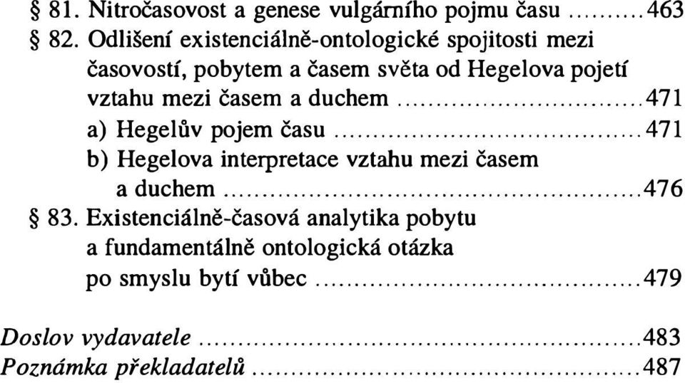 ....................................... 471 b) Hegelova interpretace vztahu mezi časem a duchem...................................................... 476 83.