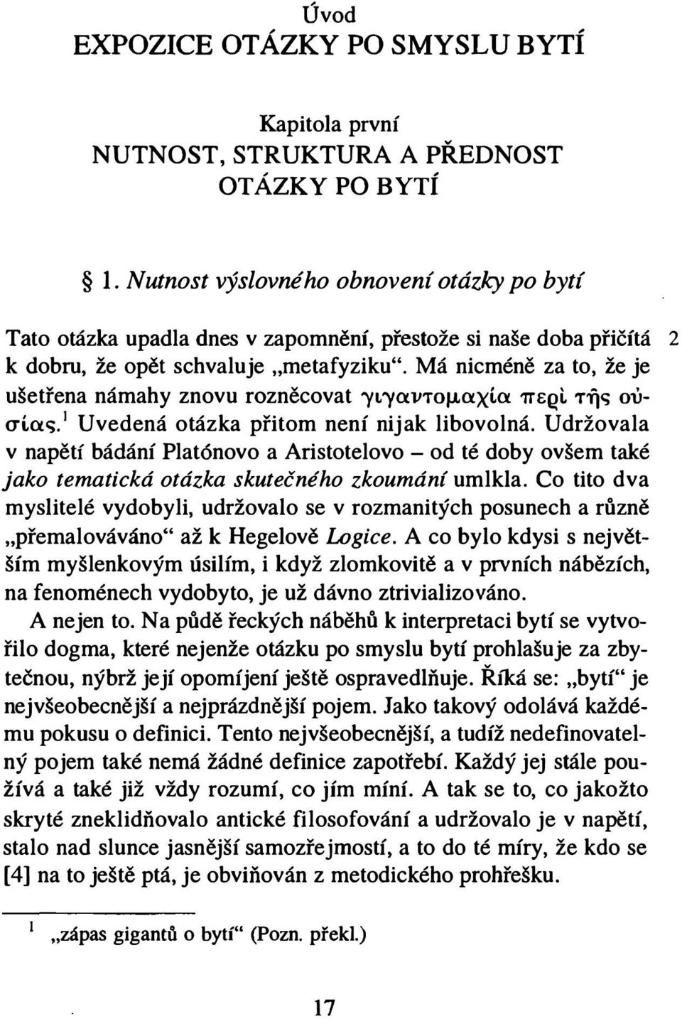 Má nicméně za to, že je ušetřena námahy znovu rozněcovat ")'L")'CXVTOIJ.CXXí.CX 7TE{!L TitC; 0'; <Tí.cxC;.1 Uvedená otázka přitom není nij ak libovolná.