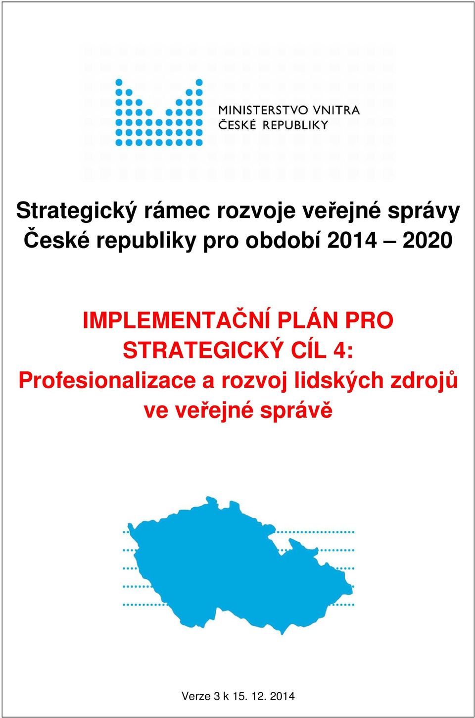 PRO STRATEGICKÝ CÍL 4: Profesionalizace a rozvoj