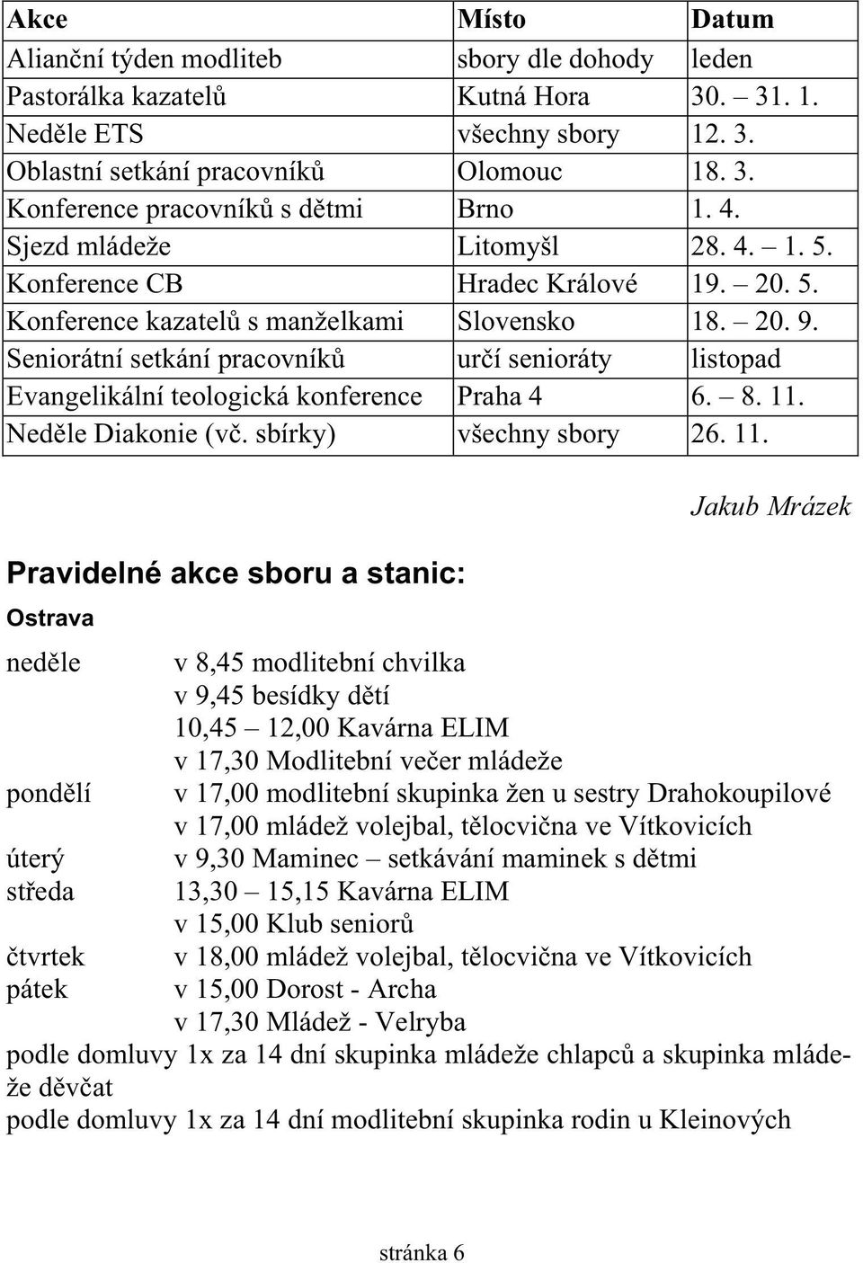 Seniorátní setkání pracovník ur í senioráty listopad Evangelikální teologická konference Praha 4 6. 8. 11.