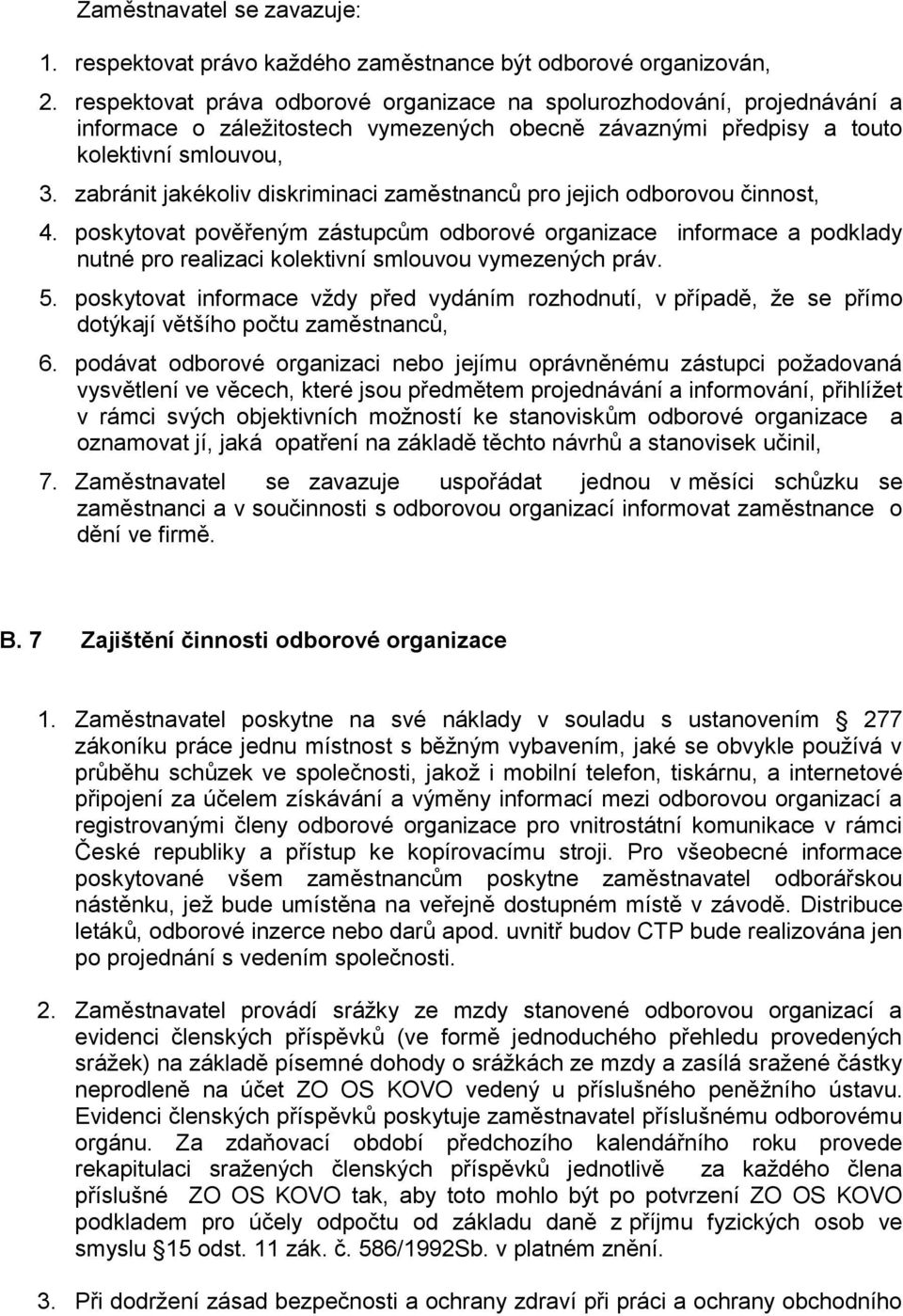 zabránit jakékoliv diskriminaci zaměstnanců pro jejich odborovou činnost, 4.