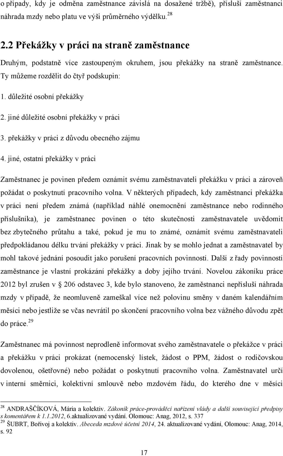 jiné důleţité osobní překáţky v práci 3. překáţky v práci z důvodu obecného zájmu 4.