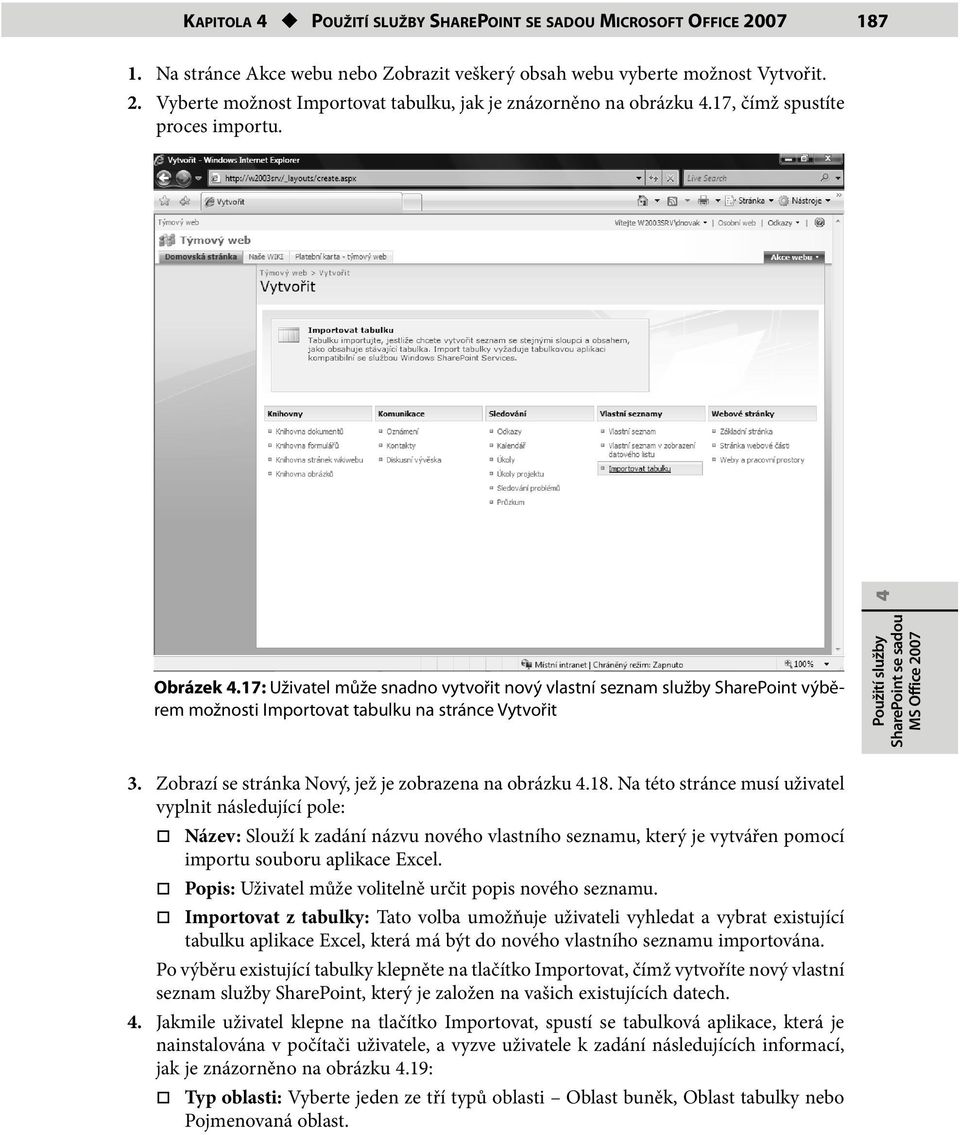 17: Uživatel může snadno vytvořit nový vlastní seznam služby SharePoint výběrem možnosti Importovat tabulku na stránce Vytvořit Použití služby SharePoint se sadou MS Office 2007 3.