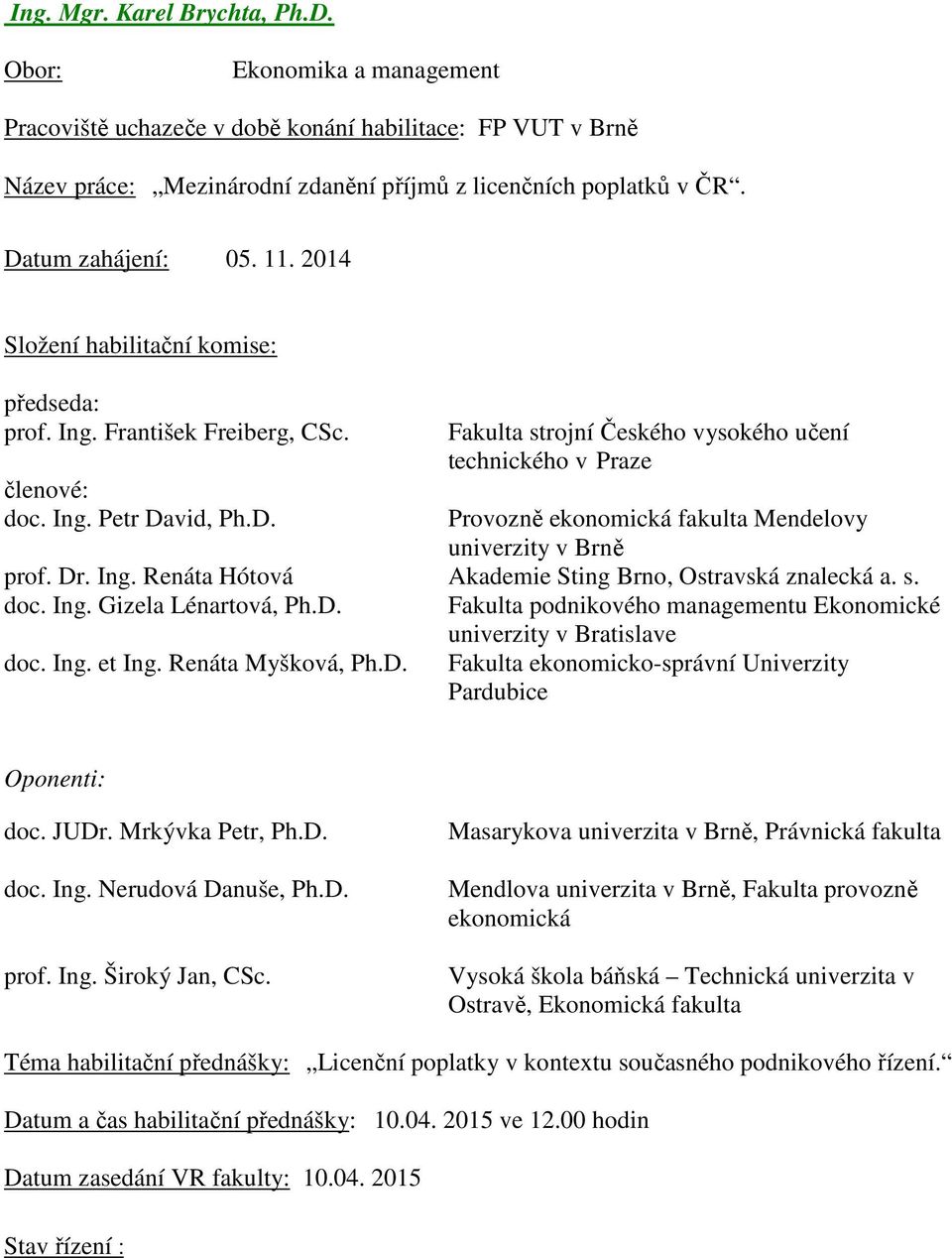 Renáta Hótová Akademie Sting Brno, Ostravská znalecká a. s. doc. Ing. Gizela Lénartová, Ph.D.