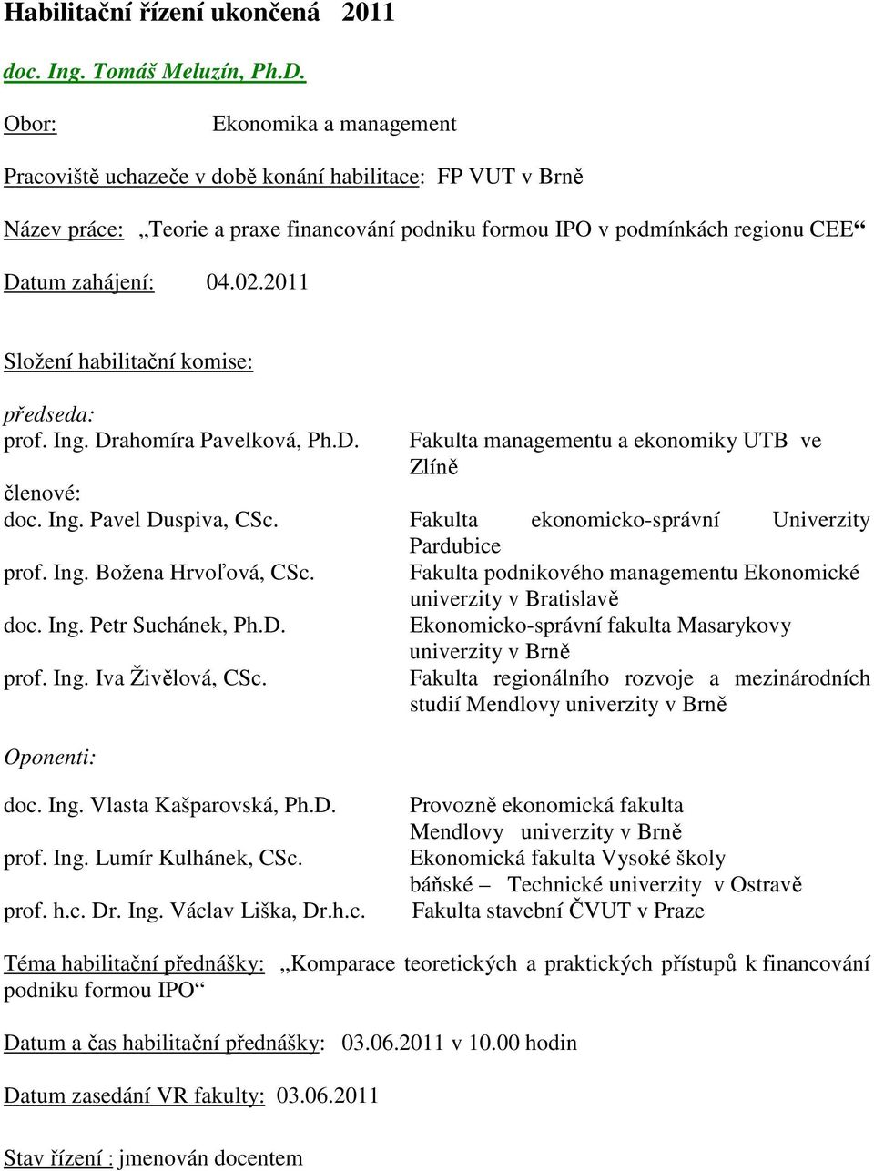 doc. Ing. Petr Suchánek, Ph.D. prof. Ing. Iva Živělová, CSc.