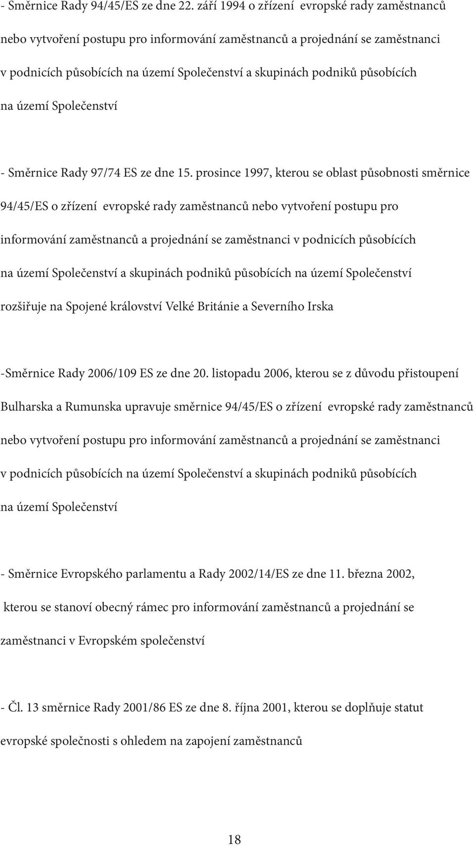 působících na území Společenství - Směrnice Rady 97/74 ES ze dne 15.