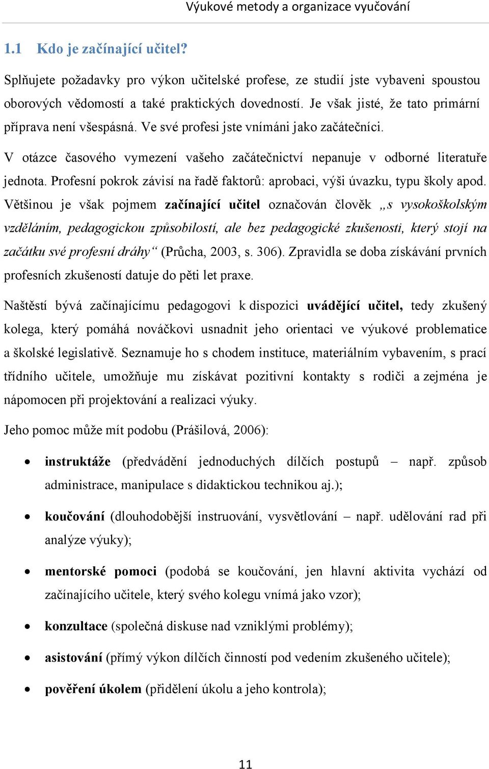 Profesní pokrok závisí na řadě faktorů: aprobaci, výši úvazku, typu školy apod.