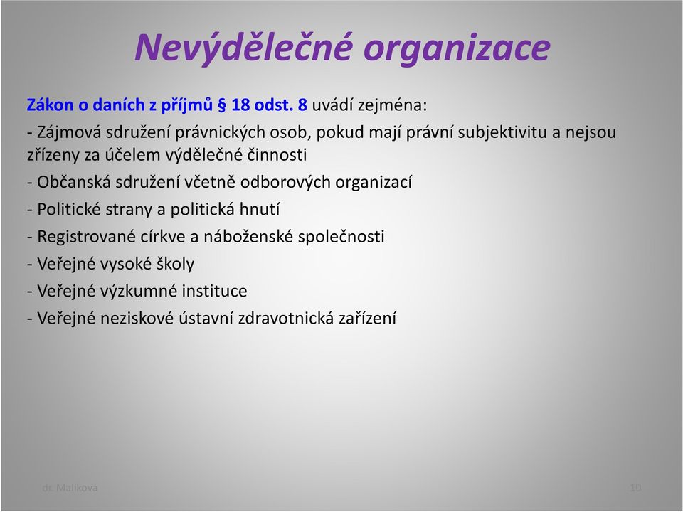 účelem výdělečné činnosti - Občanská sdružení včetně odborových organizací - Politické strany a politická