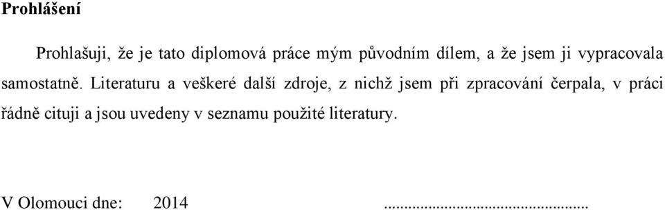 Literaturu a veškeré další zdroje, z nichž jsem při zpracování