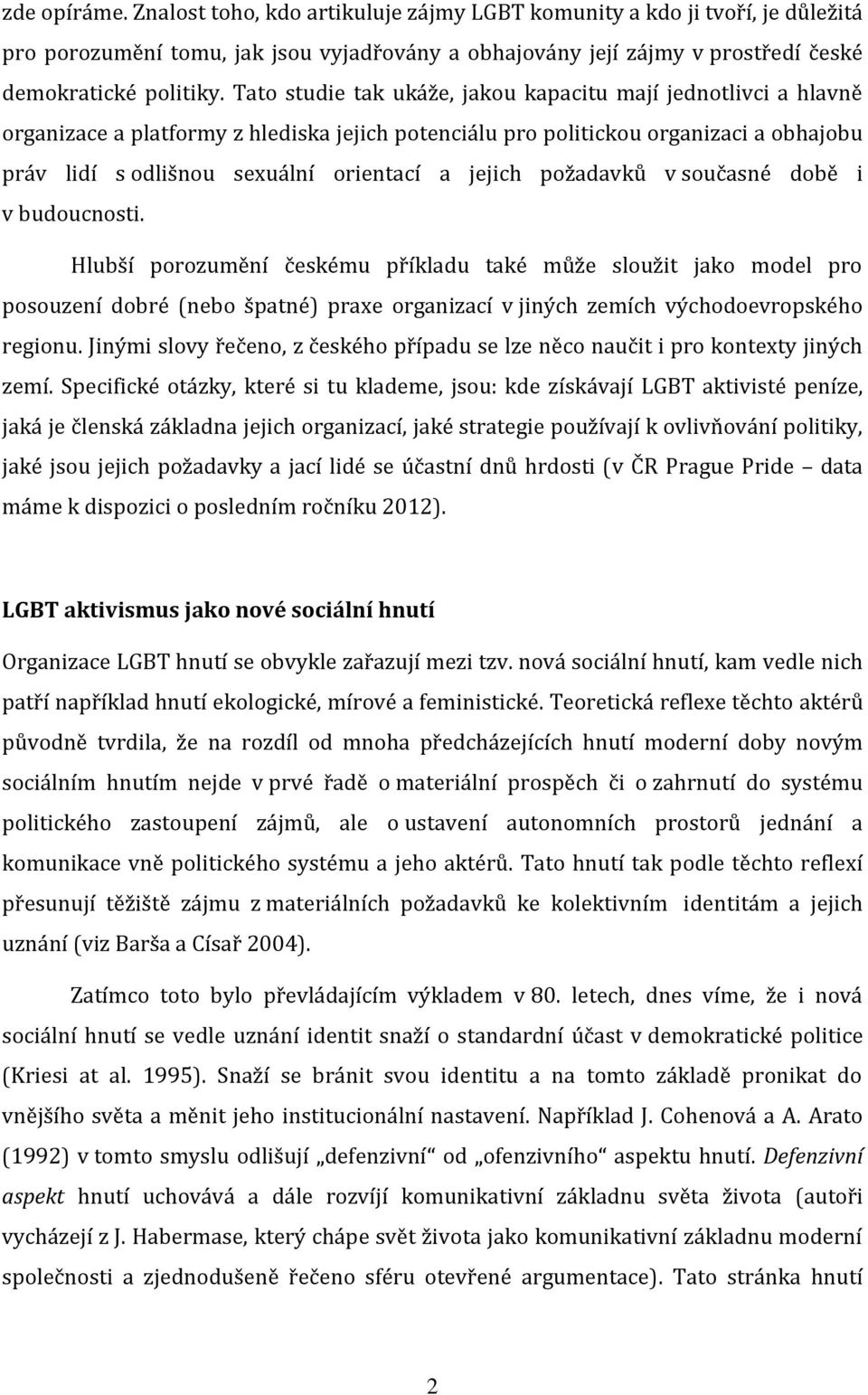 jejich požadavků v současné době i v budoucnosti.