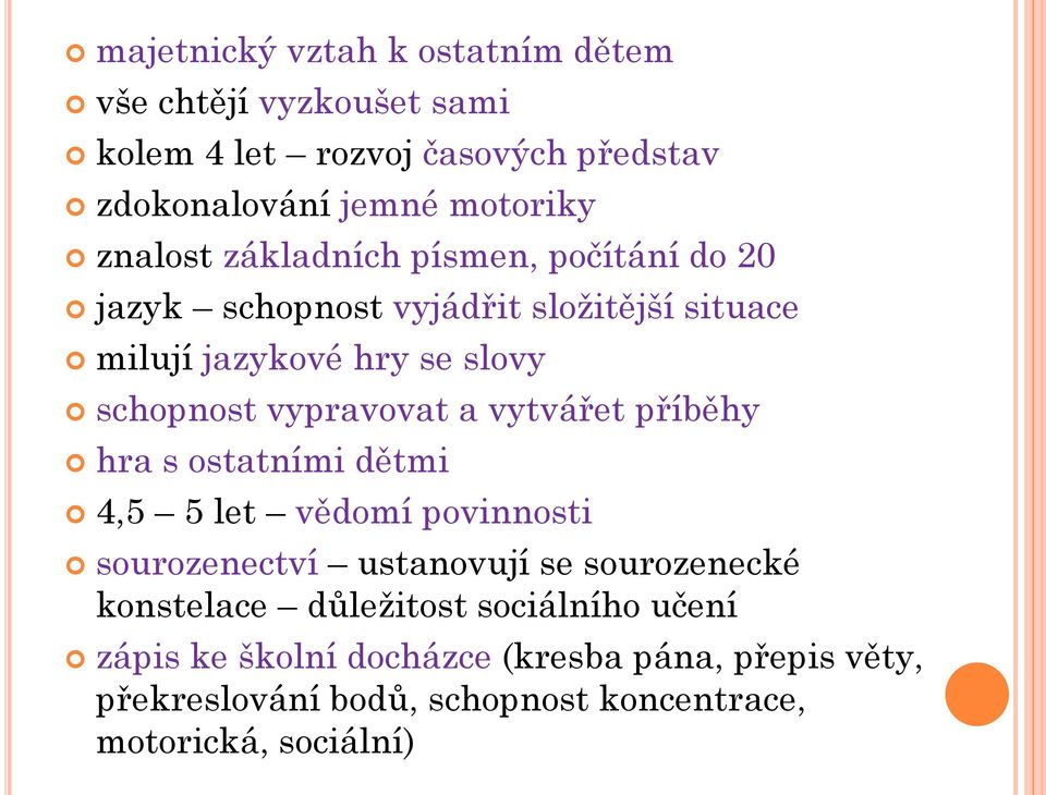 vypravovat a vytvářet příběhy hra s ostatními dětmi 4,5 5 let vědomí povinnosti sourozenectví ustanovují se sourozenecké konstelace