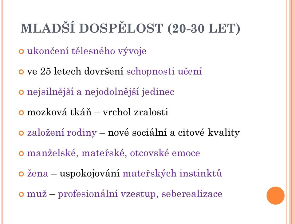 zralosti založení rodiny nové sociální a citové kvality manželské, mateřské,