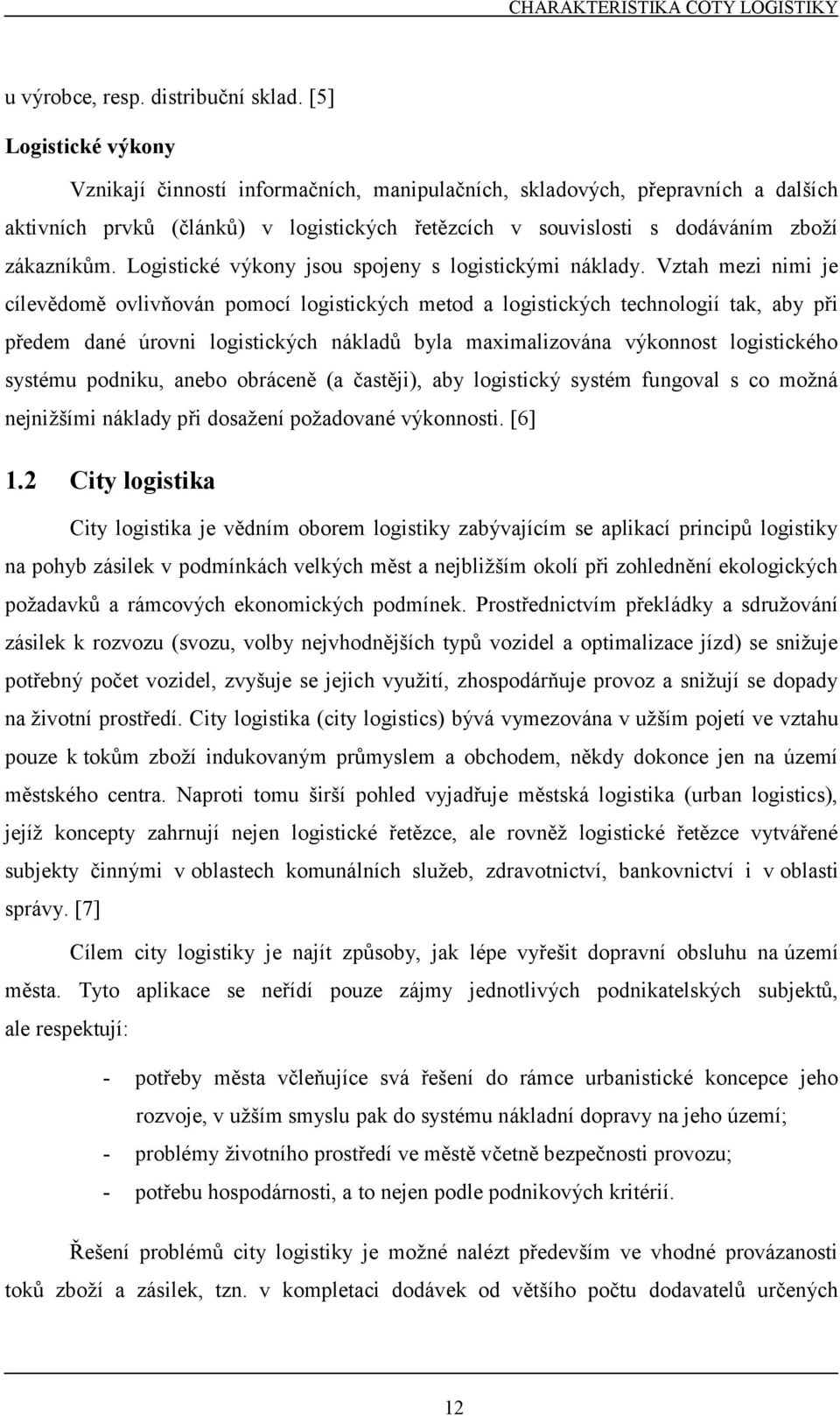 Logistické výkony jsou spojeny s logistickými náklady.