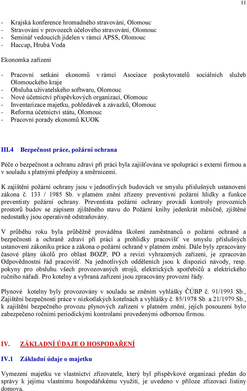 Inventarizace majetku, pohledávek a závazků, Olomouc - Reforma účetnictví státu, Olomouc - Pracovní porady ekonomů KUOK III.