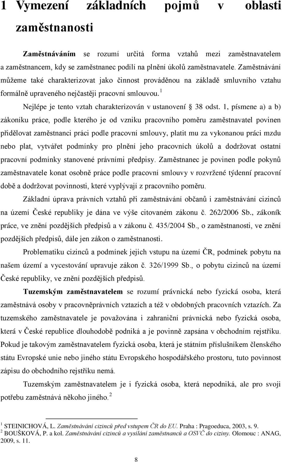 1 Nejlépe je tento vztah charakterizován v ustanovení 38 odst.