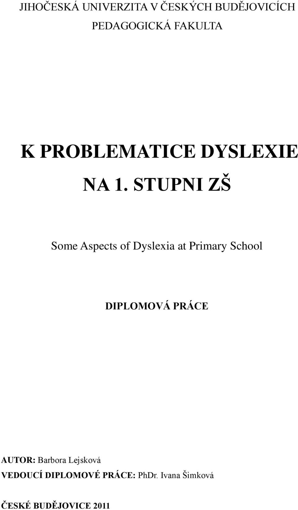 STUPNI ZŠ Some Aspects of Dyslexia at Primary School DIPLOMOVÁ