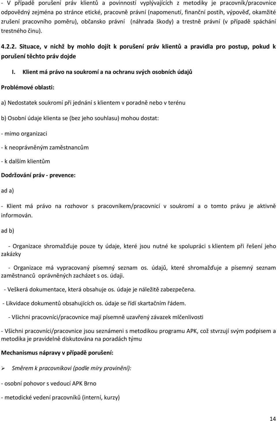 2. Situace, v nichž by mohlo dojít k porušení práv klientů a pravidla pro postup, pokud k porušení těchto práv dojde I.